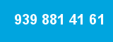 939 881 41 61 939 881 41 61